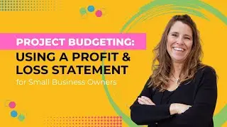Project Budgeting using a P&L Statement for Small Business Owners
