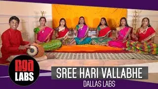 Sri Hari Vallabhe: Dallas Labs | Indian Classical Music