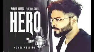 HERO (Enrique Iglesias) || Anurag Mohn || Cover | Full Song