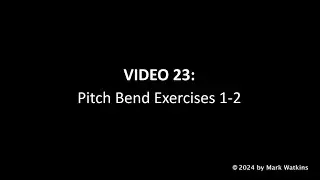 Video 23 Pitch Bend Exercises 1-2&mdash;Lessons From the Master, Charlie Parker