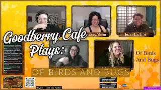 Of Birds and Bugs | One-Shot Actual Play | Goodberry Cafe