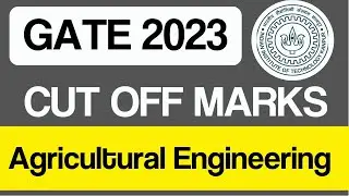 GATE 2023 | Cut off marks of Agricultural Engineering | AG | CUT OFF