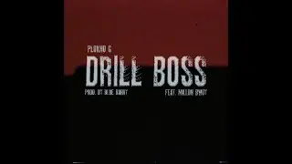 PLOKHOG - DRILL BOSS FEAT. MILLON BWOY (PROD BY BLUEBARRY)