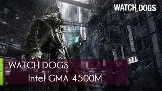 Watch Dogs Em PC FRACO - Test on Intel GMA 4500M
