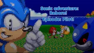Sonic adventure: reborn//EP1. Pilot￼