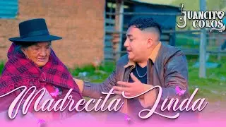 Madrecita linda - Juancito Colos (primicia)