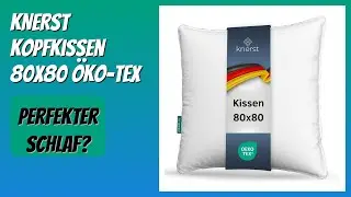 BEWERTUNG (2026): KNERST Kopfkissen 80x80 Öko-Tex. Infos