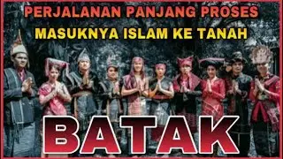 PERJALANAN PANJANG MASUKNYA ISLAM KE TANAH BATAK