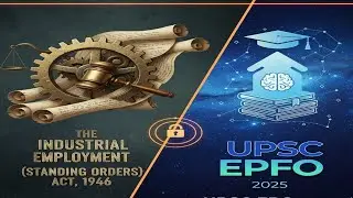 The Industrial Employment (Standing Orders) Act, 1946 | UPSC EPFO 2025 | LABOUR LAWS ONE SHOT HINDI
