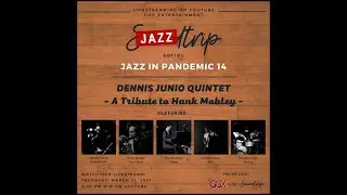 [JAZZTRIP] Jazz in Pandemic 14: Dennis Junio Quintet 