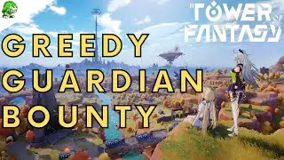 Tower of Fantasy Greedy Guardian Bounty