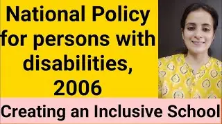 National Policy for persons with disabilities 2006/ Creating an Inclusive School