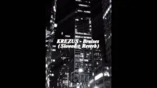 KREZUS - Bruises (Slowed + Reverb)
