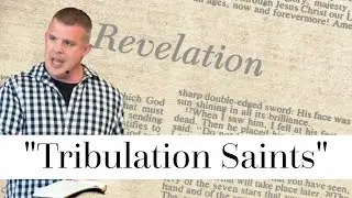 Who Are the Tribulation Saints in the Book of Revelation?  Revelation 13:7