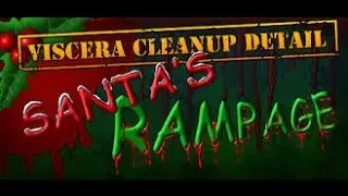 Viscera Cleanup Detail Santa's Rampage EP. 1 | 1 Big Mess in Santa's Workshop |