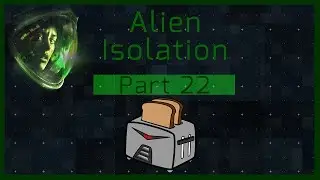 [VOD] Alien Isolation 24 Hour Stream: Part 22