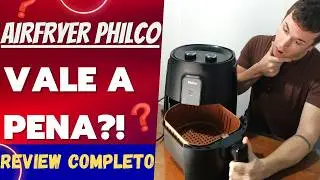 AIRFRYER PHILCO: &Eacute; BOA? GRUDA GORDURA NO FUNDO DO CESTO? GASTA MUITO? SAIBA J&Aacute;!