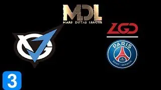 VGJ Storm vs PSG.LGD Game 3 MDL Changsha Highlights Dota 2