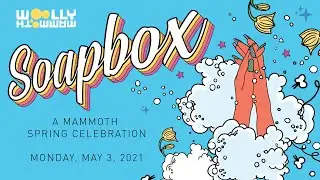 SOAPBOX: A MAMMOTH SPRING CELEBRATION - Free and Online