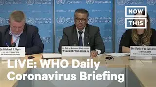 WHO Holds Daily News Briefing on Coronavirus | LIVE | NowThis