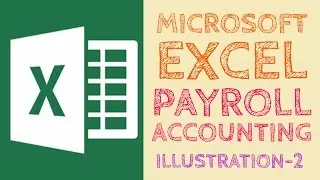 Payroll Accounting | Illustration 2 | Microsoft Excel | Study Help For All