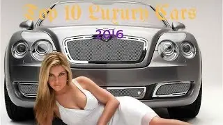 Top 10 Best Luxury Cars In The World 2016