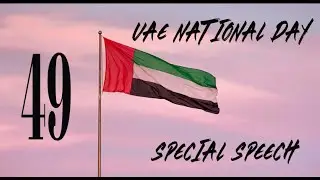 UAE NATIONAL DAY SPECIAL SPEECH AND PRESENTATION