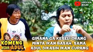 ADUL KENA SEBOR! KOMENG MINTA IKAN GEDE MALAH DIKASIH GINIAN! | KOMENG ACAK ADUL 17
