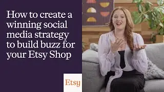 How to Create a Winning Social Media Strategy to Build Buzz for Your Etsy Shop