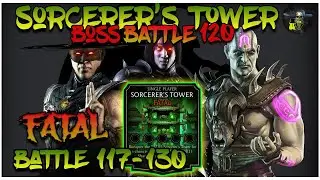 Mk Mobile | Sorcerers Tower | FATAL | Battle 117-130 Gameplay | Boss Battle 120