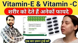 Benefits Of Vitamin-E & Vitamin-C 