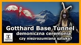 Gotthard Base Tunnel - demoniczna ceremonia otwarcia czy niezrozumiana sztuka?