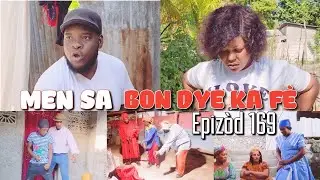MEN SA BON DYE KA FÈ_EPIZÒD 169