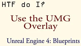 HTF do I? Use the Overlay in UMG