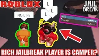 rich jailbreak player is a CAMPING COP??? | Roblox Jailbreak