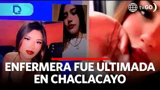 Enfermera fue ultimada en Chaclacayo | Domingo al Día | Perú