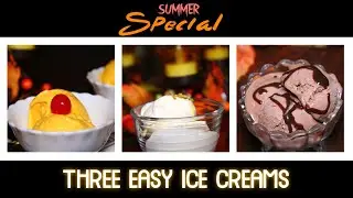 Summer Special Ice Cream Recipes | 3 Ice Cream Recipes