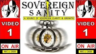 Sovereign Sanity Series Introduction Video ONE