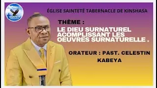 CULTE DU  MERCREDI  28/01/2026   / PASTEUR CELESTIN  /THEME : LE DIEU SURNATUREL ACCOMPLISSANT.