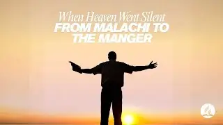 &ldquo;WHEN HEAVEN WENT SILENT: FROM MALACHI TO THE MANGER&rdquo;- PASTOR HANSEL JOSEPH GEVIESO - Nov 1, 2025