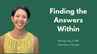 Notes from a Therapist - Finding the Answers Within, with Phuong Tang
