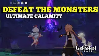 Defeat the monsters Genshin Impact | Ultimate Calamity Genshin Impact