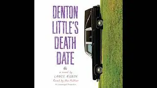 Denton Little's Deathdate by Lance Rubin | Full Audiobook
