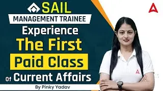 SAIL Management Trainee | Experience The First Paid Class | Current Affairs By Pinky Yadav
