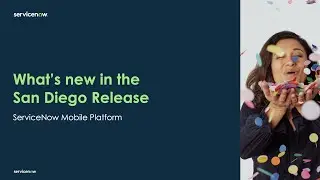 ServiceNow Mobile Platform - San Diego Overview