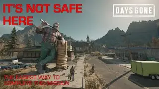 Days Gone - IT'S NOT SAFE HERE / The Easiest Way To Complete This Mission