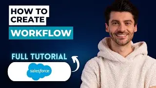 Как создать рабочий процесс в Salesforce [Полное руководство 2026 года]
