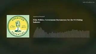 Fishy Politics: Government Bureaucracy for the NJ Fishing Industry