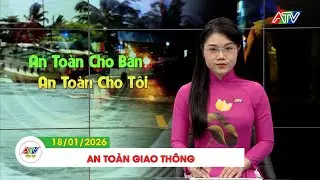 AN TOÀN GIAO THÔNG (18/01/2026)| ATV TỔNG HỢP