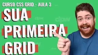 Sua Primeira Grid - Curso CSS Grid - Aula 3
